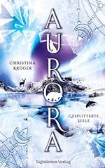 Aurora: Gesplitterte Seele Cover des Buches Aurora: Gesplitterte Seele (ISBN: B09M8LK5FD)