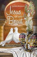 Jesus ruft seine Braut: Gottes Herzschlag für Deutschland im Hohelied entdecken Cover des Buches Jesus ruft seine Braut: Gottes Herzschlag für Deutschland im Hohelied entdecken (ISBN: B09M8XN1G8)