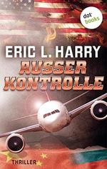 Außer Kontrolle: Thriller – Ein Action-Thriller mit einem erschreckend realistischen Zukunftsszenario Cover des Buches Außer Kontrolle: Thriller – Ein Action-Thriller mit einem erschreckend realistischen Zukunftsszenario (ISBN: B09MFL61KZ)