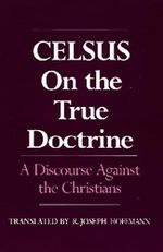 On the True Doctrine: A Discourse Against the Christians (English Edition) Cover des Buches On the True Doctrine: A Discourse Against the Christians (English Edition) (ISBN: B09MKW3XMQ)