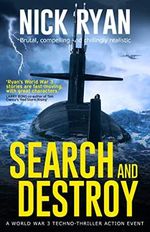 Search and Destroy: A World War 3 Techno-Thriller Action Event (Nick Ryan's World War 3 Military Fiction Technothrillers) (English Edition) Cover des Buches Search and Destroy: A World War 3 Techno-Thriller Action Event (Nick Ryan's World War 3 Military Fiction Technothrillers) (English Edition) (ISBN: B09MVR4XCS)