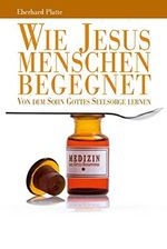Wie Jesus Menschen begegnet: Von dem Sohn Gottes Seelsorge lernen Cover des Buches Wie Jesus Menschen begegnet: Von dem Sohn Gottes Seelsorge lernen (ISBN: B09MZBN9ZX)