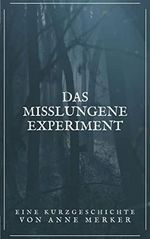 Das misslungene Experiment Cover des Buches Das misslungene Experiment (ISBN: B09MZD9SWG)