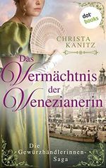 Das Vermächtnis der Venezianerin: Die Gewürzhändlerinnen-Saga: Band 3 - Roman Cover des Buches Das Vermächtnis der Venezianerin: Die Gewürzhändlerinnen-Saga: Band 3 - Roman (ISBN: B09NDY4MGC)