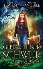 Ein gebrochener Schwur (Chroniken einer urbanen Druidin 5) Cover des Buches Ein gebrochener Schwur (Chroniken einer urbanen Druidin 5) (ISBN: B09NJMS1HL)