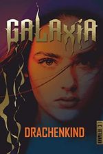 GALAXIA – Drachenkind Cover des Buches GALAXIA – Drachenkind (ISBN: B09NL4D6XS)