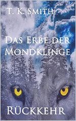 Das Erbe der Mondklinge: Rückkehr Cover des Buches Das Erbe der Mondklinge: Rückkehr (ISBN: B09P7LNG2Z)