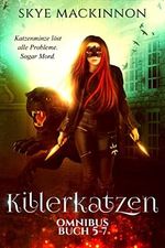 Killerkatzen Buch 5-7: Drei Urban Fantasy Romance Bücher in einem Sammelband (Die Killerkatzen Akten 2) Cover des Buches Killerkatzen Buch 5-7: Drei Urban Fantasy Romance Bücher in einem Sammelband (Die Killerkatzen Akten 2) (ISBN: B09PNTWQC8)