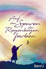 Band 2 - Auf den Spuren der Regenbogenfarben (Auf den Spuren der Regenbogenfarben in 3 Bänden) Cover des Buches Band 2 - Auf den Spuren der Regenbogenfarben (Auf den Spuren der Regenbogenfarben in 3 Bänden) (ISBN: B09PVCXM7J)