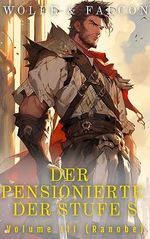 Der Pensionierte Abenteurer der Stufe S: Volume III (Ranobe) (Die Splitterfaust 3) Cover des Buches Der Pensionierte Abenteurer der Stufe S: Volume III (Ranobe) (Die Splitterfaust 3) (ISBN: B09Q29XSBD)
