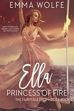 Ella: Princess of Fire: A Sweet, Contemporary Fairytale Retelling (The Fairytale Prophecies Series Book 1) (English Edition) Cover des Buches Ella: Princess of Fire: A Sweet, Contemporary Fairytale Retelling (The Fairytale Prophecies Series Book 1) (English Edition) (ISBN: B09Q2FRQG7)