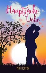 Hauptsache Liebe: Romantische Komödie (Hauptsache verliebt 4) Cover des Buches Hauptsache Liebe: Romantische Komödie (Hauptsache verliebt 4) (ISBN: B09QK8ST2G)