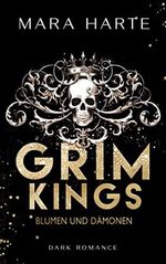 GRIM KINGS: Blumen und Dämonen (Bully Reverse Harem) Cover des Buches GRIM KINGS: Blumen und Dämonen (Bully Reverse Harem) (ISBN: B09QL8F6G3)