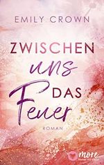 Zwischen uns das Feuer (Zwischen uns das Leben 1) Cover des Buches Zwischen uns das Feuer (Zwischen uns das Leben 1) (ISBN: B09QLDT2S2)