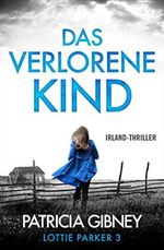 Das verlorene Kind: Irland-Thriller (Detective Lottie Parker 3) Cover des Buches Das verlorene Kind: Irland-Thriller (Detective Lottie Parker 3) (ISBN: B09QWZDS4T)