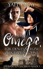 Ein Omega, für den es sich zu kämpfen lohnt (Das Rudel von MacArran Manor 3) Cover des Buches Ein Omega, für den es sich zu kämpfen lohnt (Das Rudel von MacArran Manor 3) (ISBN: B09R2CH6QQ)