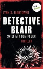 Detective Blair – Spiel mit dem Feuer: Thriller | Sonora Blair ermittelt – Band 1 | Toughe Polizistin vs. Serienkillerin Cover des Buches Detective Blair – Spiel mit dem Feuer: Thriller | Sonora Blair ermittelt – Band 1 | Toughe Polizistin vs. Serienkillerin (ISBN: B09R521HQ5)