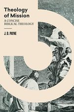 Theology of Mission: A Concise Biblical Theology (English Edition) Cover des Buches Theology of Mission: A Concise Biblical Theology (English Edition) (ISBN: B09RN2N8YV)