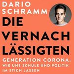 Die Vernachlässigten: Generation Corona - Wie uns Schule und Politik im Stich lassen. Die Streitschrift eines Corona-Abiturienten Cover des Buches Die Vernachlässigten: Generation Corona - Wie uns Schule und Politik im Stich lassen. Die Streitschrift eines Corona-Abiturienten (ISBN: B09RN9VMPY)