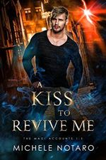 A Kiss To Revive Me: The Magi Accounts 1.5 (The Magi Accounts Companion Novellas) (English Edition) Cover des Buches A Kiss To Revive Me: The Magi Accounts 1.5 (The Magi Accounts Companion Novellas) (English Edition) (ISBN: B09SBQJ94Y)