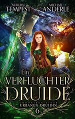 Ein verfluchter Druide (Chroniken einer urbanen Druidin 6) Cover des Buches Ein verfluchter Druide (Chroniken einer urbanen Druidin 6) (ISBN: B09SDMZYFW)