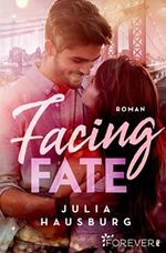 Facing Fate: Roman | Eine New-York-Romance, die die Herzen höher schlagen lässt Cover des Buches Facing Fate: Roman | Eine New-York-Romance, die die Herzen höher schlagen lässt (ISBN: B09SQD6ZRY)