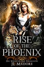 Rise of the Phoenix: Ein paranormaler Liebesroman (Die Wächter der Feenreiche 1) Cover des Buches Rise of the Phoenix: Ein paranormaler Liebesroman (Die Wächter der Feenreiche 1) (ISBN: B09SXM4G84)