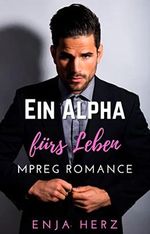Ein Alpha fürs Leben: Mpreg Romance (Alpha findet Omega (Mpreg) 1) Cover des Buches Ein Alpha fürs Leben: Mpreg Romance (Alpha findet Omega (Mpreg) 1) (ISBN: B09SYCZ38Y)