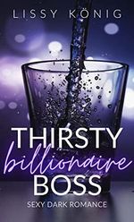 Thirsty Billionaire Boss: Sexy Dark Romance Sammelband Cover des Buches Thirsty Billionaire Boss: Sexy Dark Romance Sammelband (ISBN: B09T3PLSPB)