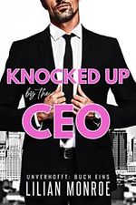Knocked Up by the CEO (Unverhofft 1) Cover des Buches Knocked Up by the CEO (Unverhofft 1) (ISBN: B09TB8SQ5J)