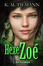 Hexe Zoé: Der Ausbruch (HexenSaga 3) Cover des Buches Hexe Zoé: Der Ausbruch (HexenSaga 3) (ISBN: B09TGVTP42)