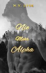 Nie Mehr Alpha (Die Tief in der Dunkelheit Serie 4) Cover des Buches Nie Mehr Alpha (Die Tief in der Dunkelheit Serie 4) (ISBN: B09TRVRRQS)