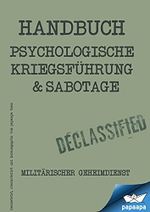 Handbuch - Psychologische Kriegsführung und Sabbotage: Psychologische Kriegsführung und Sabbotage - Militärischer Geheimdienst Cover des Buches Handbuch - Psychologische Kriegsführung und Sabbotage: Psychologische Kriegsführung und Sabbotage - Militärischer Geheimdienst (ISBN: B09TST1HHJ)