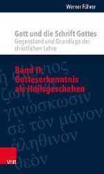 Gott und die Schrift Gottes: Gegenstand und Grundlage der christlichen Lehre. Band II: Gotteserkenntnis als Heilsgeschehen Cover des Buches Gott und die Schrift Gottes: Gegenstand und Grundlage der christlichen Lehre. Band II: Gotteserkenntnis als Heilsgeschehen (ISBN: B09TXCC497)