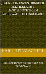 Jesus – ein exzentrischer Sektierer mit händelsüchtigem Auserwähltheitsgehabe?: Ein Blick hinter die Kulissen der 'Wirklichkeit' Cover des Buches Jesus – ein exzentrischer Sektierer mit händelsüchtigem Auserwähltheitsgehabe?: Ein Blick hinter die Kulissen der 'Wirklichkeit' (ISBN: B09V1VK68R)