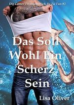 Das Soll Wohl Ein Scherz Sein (Die Götter Zwangen Mich, Es Zu Tun 2) Cover des Buches Das Soll Wohl Ein Scherz Sein (Die Götter Zwangen Mich, Es Zu Tun 2) (ISBN: B09VB6CKBX)