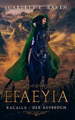 Efaeyia: Racalla - der Aufbruch Cover des Buches Efaeyia: Racalla - der Aufbruch (ISBN: B09VFLGRQQ)