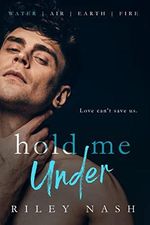 Hold Me Under: An M/M Enemies to Lovers Romance (Water, Air, Earth, Fire Book 1) (English Edition) Cover des Buches Hold Me Under: An M/M Enemies to Lovers Romance (Water, Air, Earth, Fire Book 1) (English Edition) (ISBN: B09VLHZVNB)