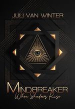 Mindbreaker: When Shadows Rise (Mindbreaker-Dilogie 1) Cover des Buches Mindbreaker: When Shadows Rise (Mindbreaker-Dilogie 1) (ISBN: B09W7RMLGC)