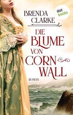 Die Blume von Cornwall: Roman – Ein ergreifender historischer Liebesroman vor der Kulisse des Englischen Bürgerkriegs Cover des Buches Die Blume von Cornwall: Roman – Ein ergreifender historischer Liebesroman vor der Kulisse des Englischen Bürgerkriegs (ISBN: B09WRWQX9G)