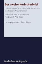 Der zweite Korintherbrief: Literarische Gestalt - historische Situation - theologische Argumentation. Festschrift zum 70. Geburtstag von Dietrich-Alex ... Literatur des Alten und Neuen Testaments) Cover des Buches Der zweite Korintherbrief: Literarische Gestalt - historische Situation - theologische Argumentation. Festschrift zum 70. Geburtstag von Dietrich-Alex ... Literatur des Alten und Neuen Testaments) (ISBN: B09WSS59ZF)