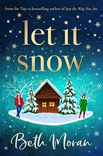 Let It Snow: The BRAND NEW uplifting festive read from TOP 10 BESTSELLER Beth Moran for 2022 (English Edition) Cover des Buches Let It Snow: The BRAND NEW uplifting festive read from TOP 10 BESTSELLER Beth Moran for 2022 (English Edition) (ISBN: B09WTKZ8NB)