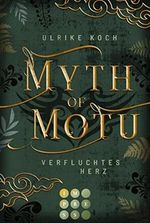 Myth of Motu. Verfluchtes Herz: Fantasy-Liebesroman über Neuseelands dunkle Mythen und ihre gefährliche Anziehungskraft Cover des Buches Myth of Motu. Verfluchtes Herz: Fantasy-Liebesroman über Neuseelands dunkle Mythen und ihre gefährliche Anziehungskraft (ISBN: B09WY98G4K)