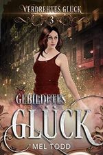 Gebildetes Glück (Verdrehtes Glück 3) Cover des Buches Gebildetes Glück (Verdrehtes Glück 3) (ISBN: B09X3LR881)