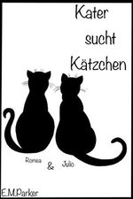 Kater sucht Kätzchen: Romea & Julio Cover des Buches Kater sucht Kätzchen: Romea & Julio (ISBN: B09X64XLP1)