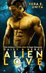 ALIEN LOVE: Daisy & Rebel (Eine Science-Fiction Alien-Krieger Romanze) (Alien-Kink 3) Cover des Buches ALIEN LOVE: Daisy & Rebel (Eine Science-Fiction Alien-Krieger Romanze) (Alien-Kink 3) (ISBN: B09XJ12LH4)