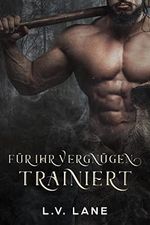 Für ihr Vergnügen trainiert (Begehrte Beute 1) Cover des Buches Für ihr Vergnügen trainiert (Begehrte Beute 1) (ISBN: B09XJ531NR)