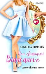 Non chiamarmi Biancaneve : Amore al primo morso (Italian Edition) Cover des Buches Non chiamarmi Biancaneve : Amore al primo morso (Italian Edition) (ISBN: B09XRGP6JY)
