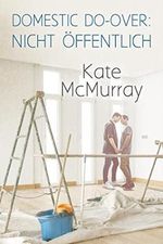Domestic Do-over: Nicht öffentlich (Restoration Channel (Deutsch)) Cover des Buches Domestic Do-over: Nicht öffentlich (Restoration Channel (Deutsch)) (ISBN: B09XW23FXN)