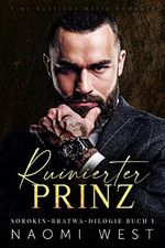 Ruinierter Prinz: Eine Russiche Mafia-Romanze (Sorokin-Bratwa 1) Cover des Buches Ruinierter Prinz: Eine Russiche Mafia-Romanze (Sorokin-Bratwa 1) (ISBN: B09XXY8W49)